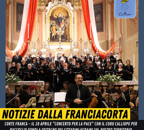 Corte Franca – Domenica 10 Aprile alle 17.30 presso l’Auditorium 1861 Unità d’Italia a Timoline di Corte Franca “Concerto per la pace”