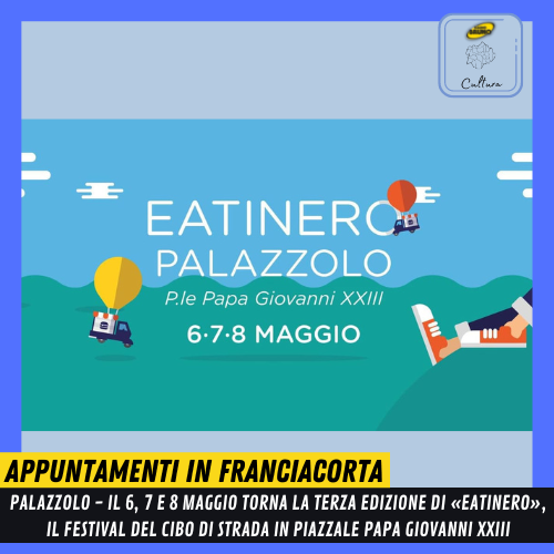 Palazzolo – Il 6, 7 e 8 Maggio torna la terza edizione di Eatinero, il Festival del Cibo di Strada in piazza Papa Giovanni XXIII