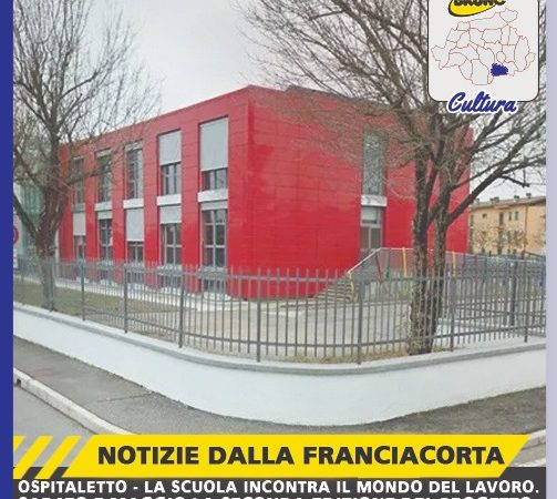 Ospitaletto – La scuola incontra il mondo del lavoro, sabato 7 maggio la seconda edizione del progetto