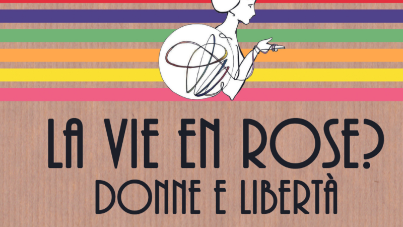 “La vie en rose?” Al via la quarta edizione. Il tema del 2023 è “Donne e libertà”