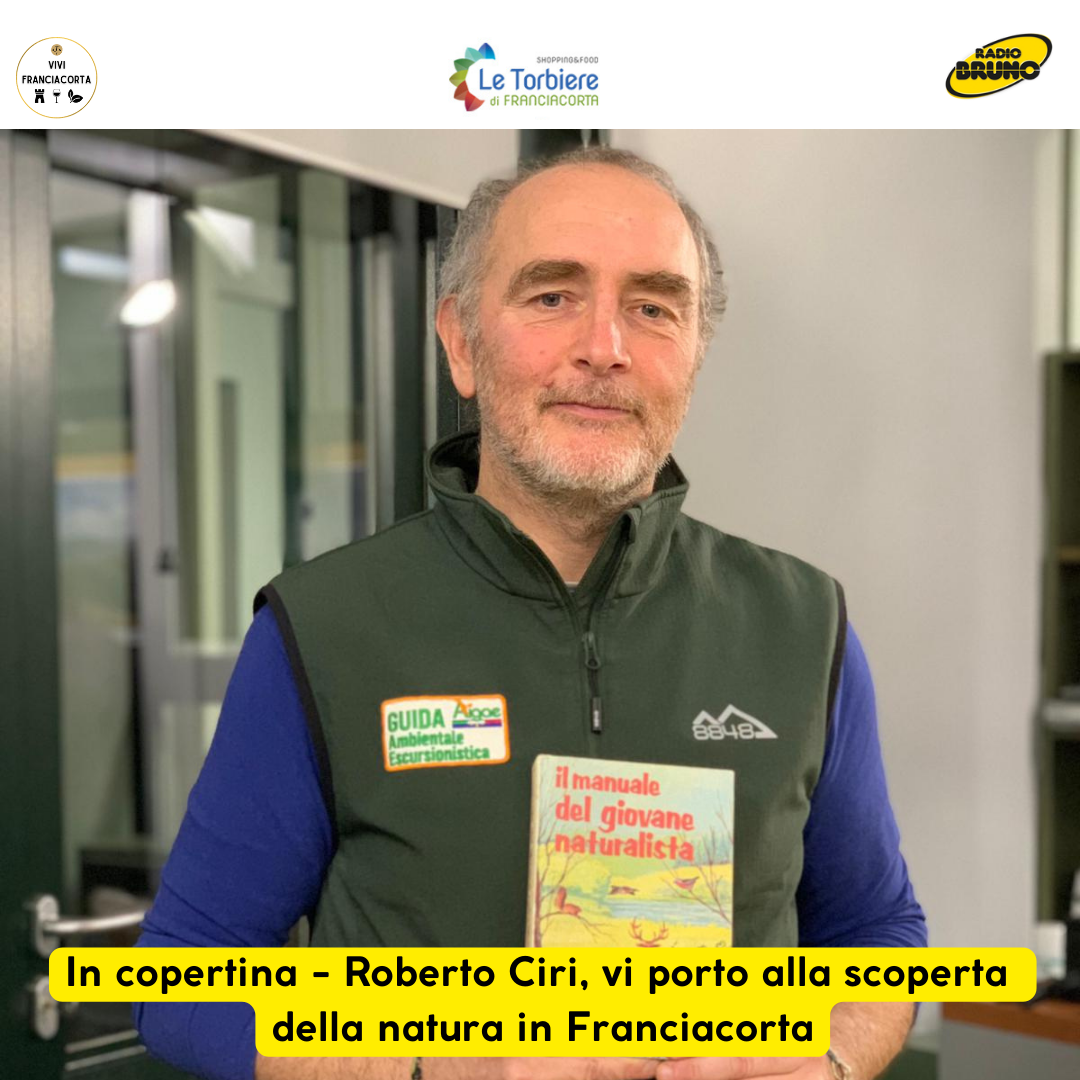 Roberto Ciri “Vi porto alla scoperta della natura in Franciacorta”